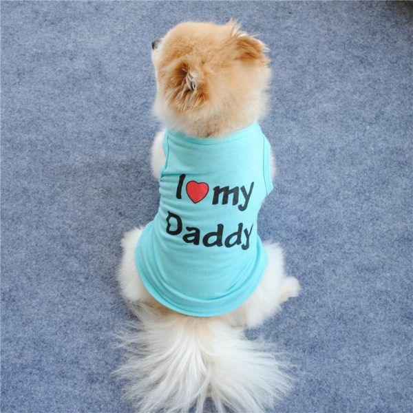 Cute I LOVE MY MOMMY DADDY Dog Clothes Comfort Pet Costume Vest Puppy Cats Coat Clothing For Dog T-shirt Pet Supplies - Image 3